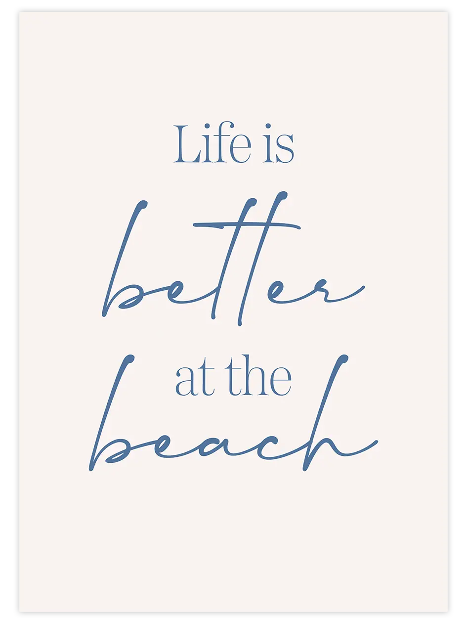 Life Is Better At The Beach - Art Print Poster