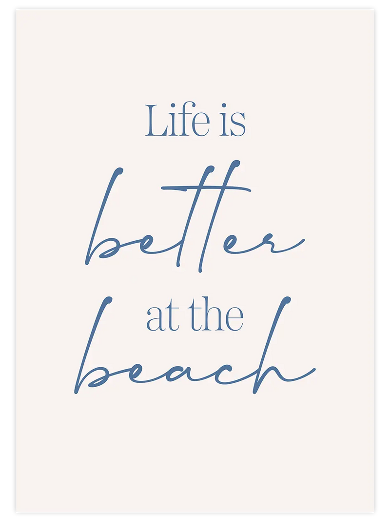Life Is Better At The Beach - Art Print Poster
