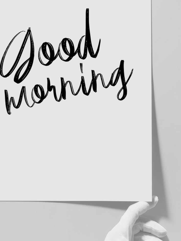 Good Morning - Art Print Poster
