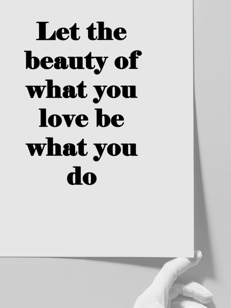 Let The Beauty - Art Print Poster