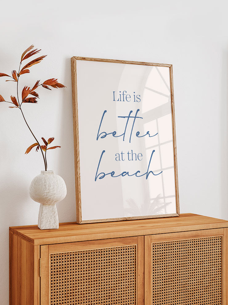 Life Is Better At The Beach - Art Print Poster