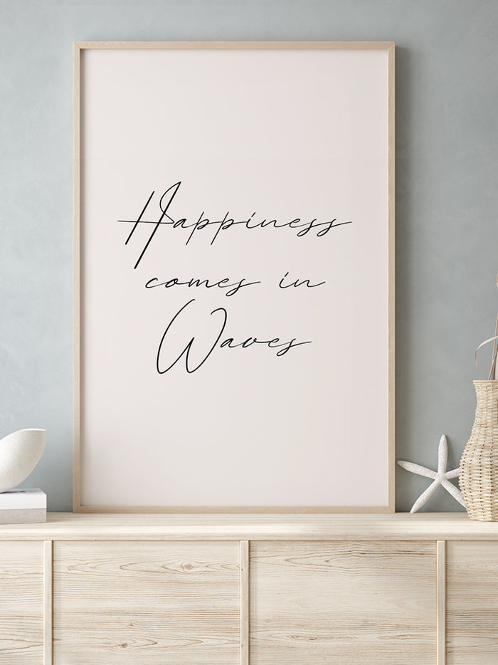 Happiness Comes In Waves - Art Print Poster