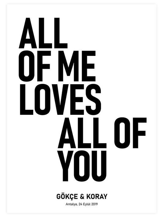 All Of Me Kişiye Özel Poster - Giclée Baskı