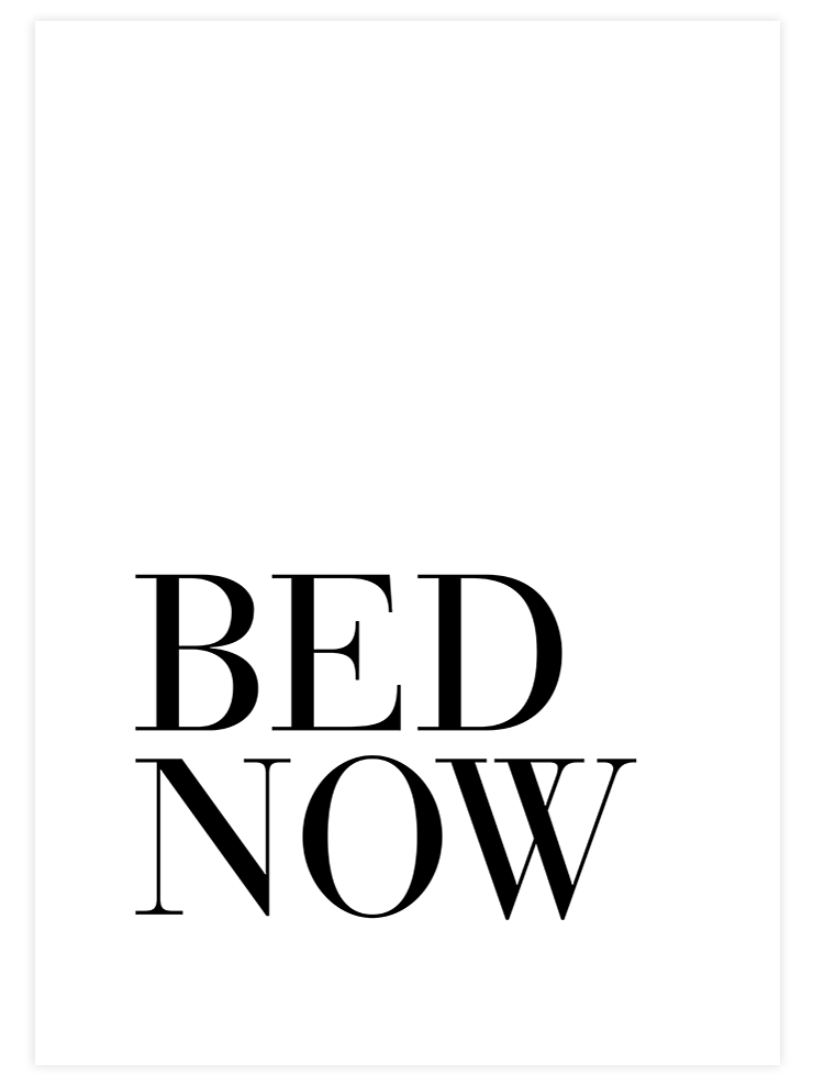 Bed Now - Art Print Poster