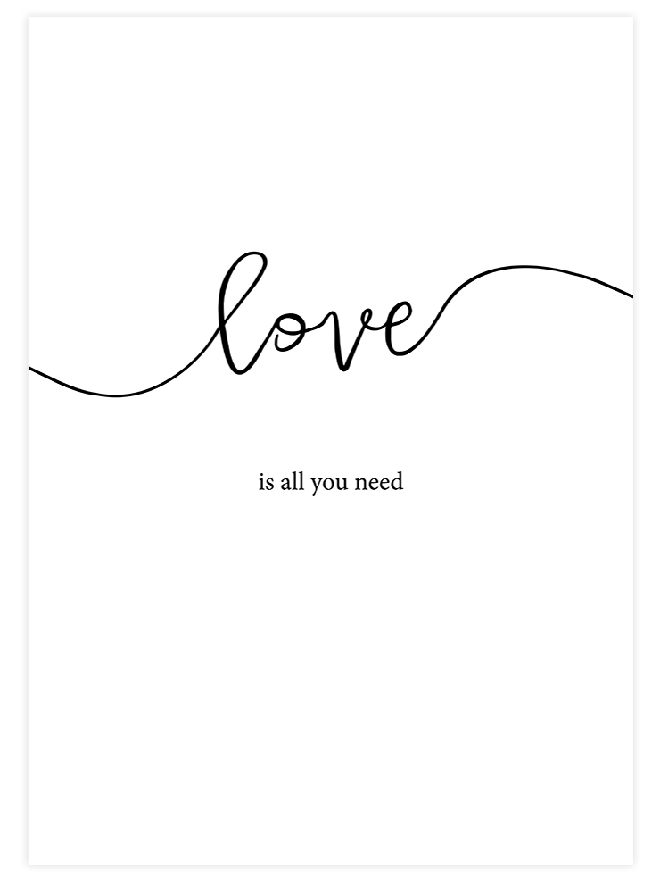 Love Is All You Need - Art Print Poster