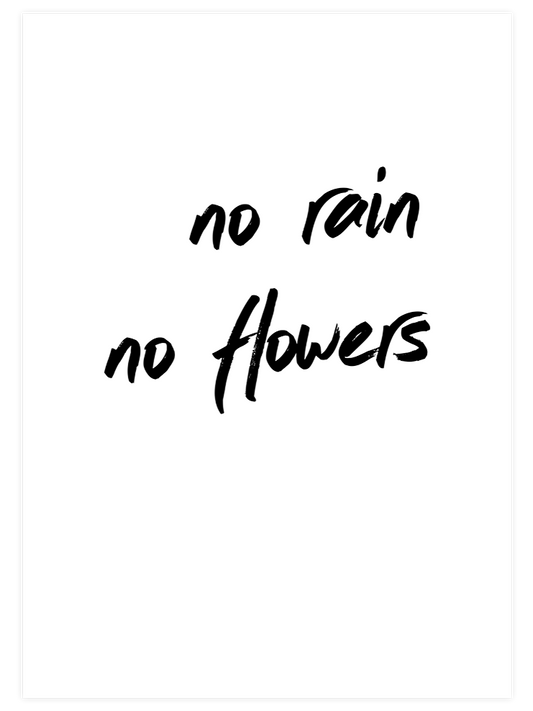 No Rain No Flowers Poster - Giclée Baskı