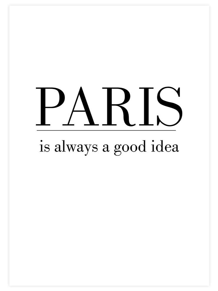 Paris Good Idea - Art Print Poster