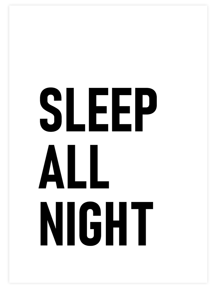 Sleep All Night - Art Print Poster