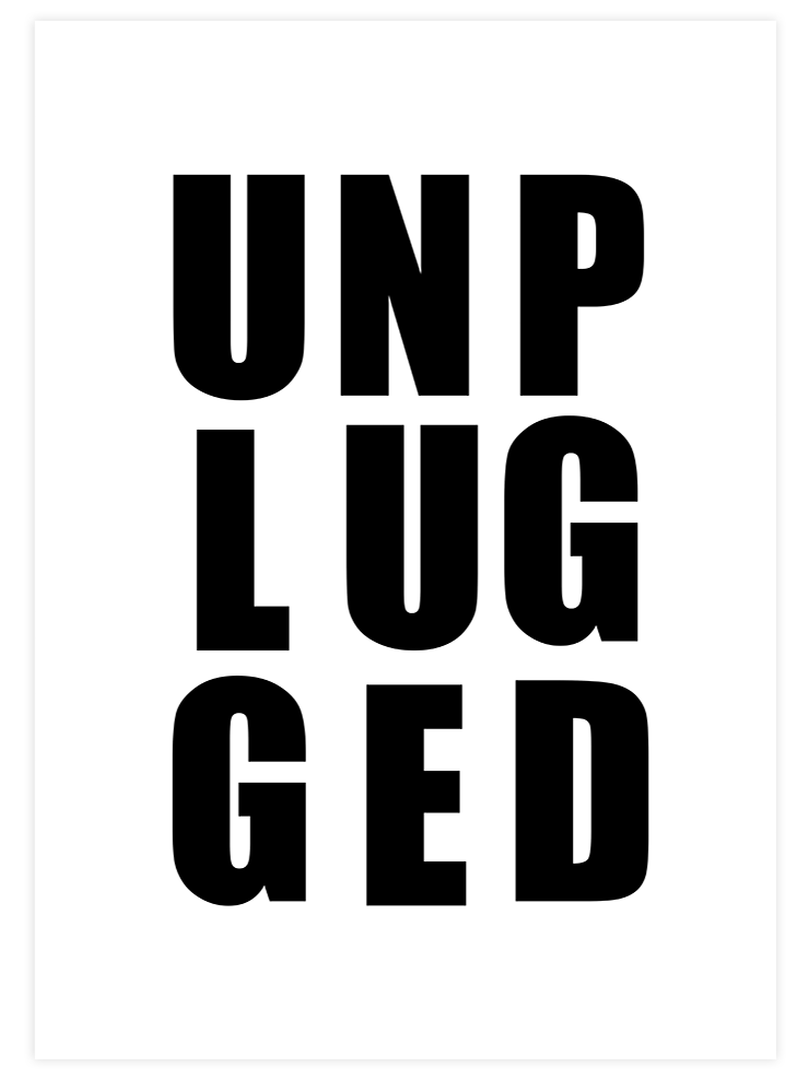 Unplugged - Art Print Poster