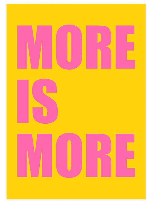More Is More Poster - Giclée Baskı
