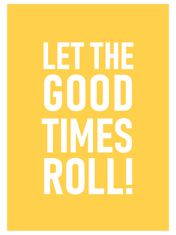 Good Times - Art Print