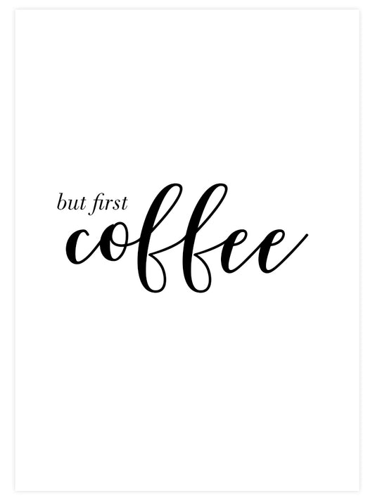 But First Coffee - Fine Art Poster Seti