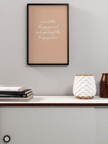 Value what you have - Art Print
