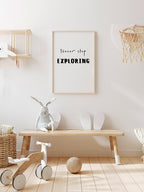 Never Stop Exploring - Art Print