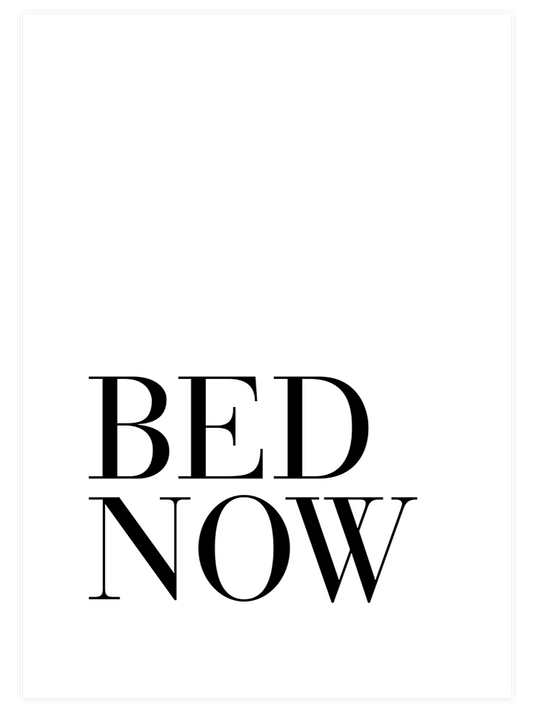 Bed Now Poster - Giclée Baskı