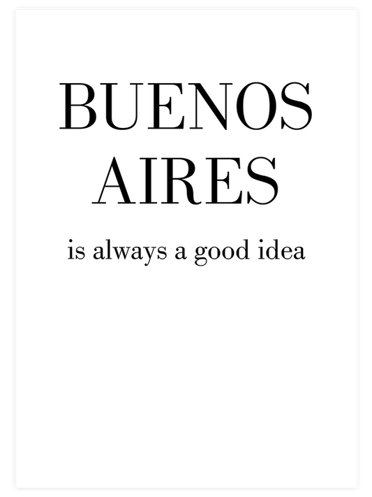 Buenos Aires Good Idea - Art Print