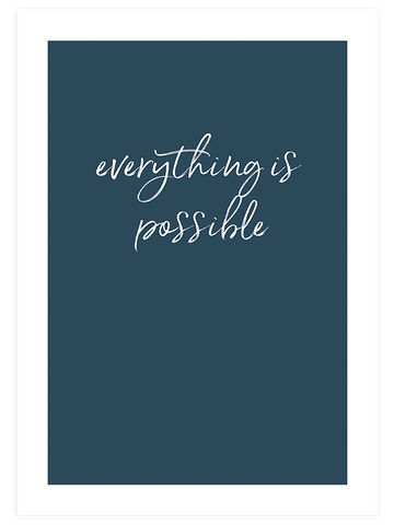 Everything Is Possible - Art Print