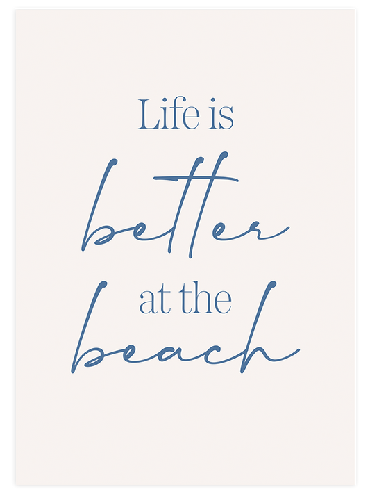 Life Is Better At The Beach Poster - Giclée Baskı