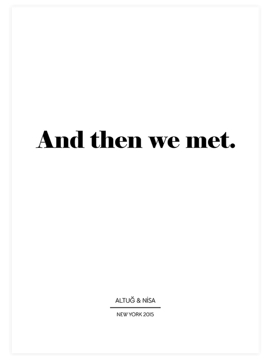 And Then We Meet Kişiye Özel Poster - Giclée Baskı