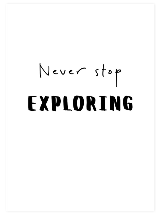 Never Stop Exploring Poster - Giclée Baskı
