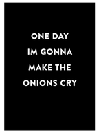 Make The Onions Cry - Art Print