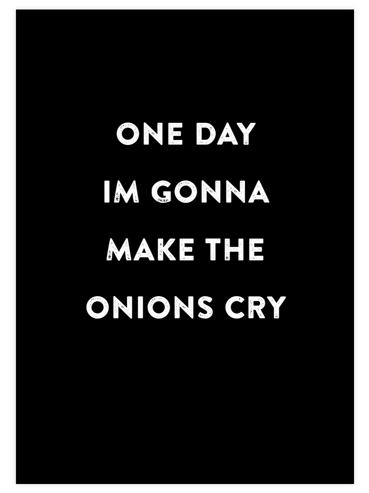 Make The Onions Cry - Art Print Mutfak Poster