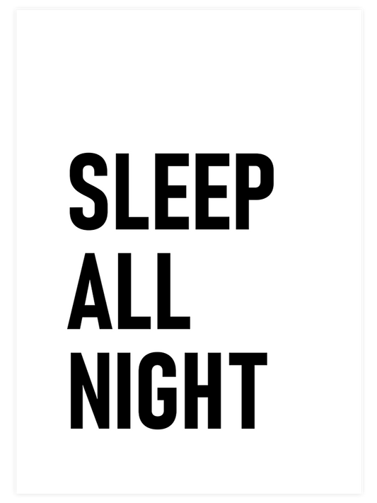 Sleep All Night - Fine Art Poster