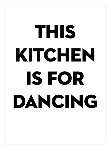 This Kitchen is for Dancing - Art Print