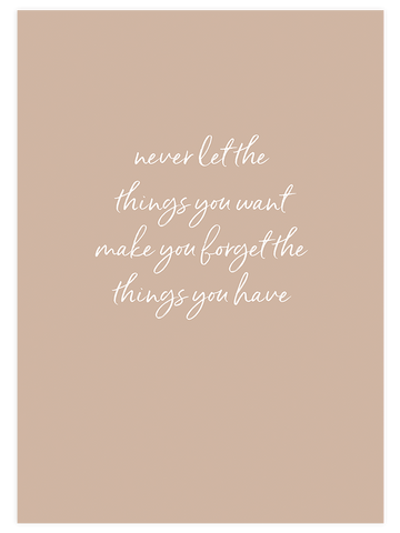 Value what you have - Art Print