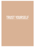 Trust Yourself - Art Print