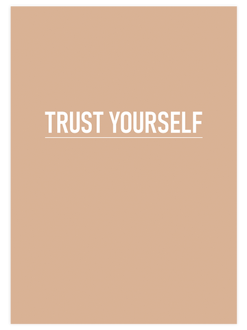 Trust Yourself - Art Print